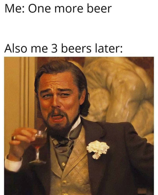 They’ll Never Stop Drinking…