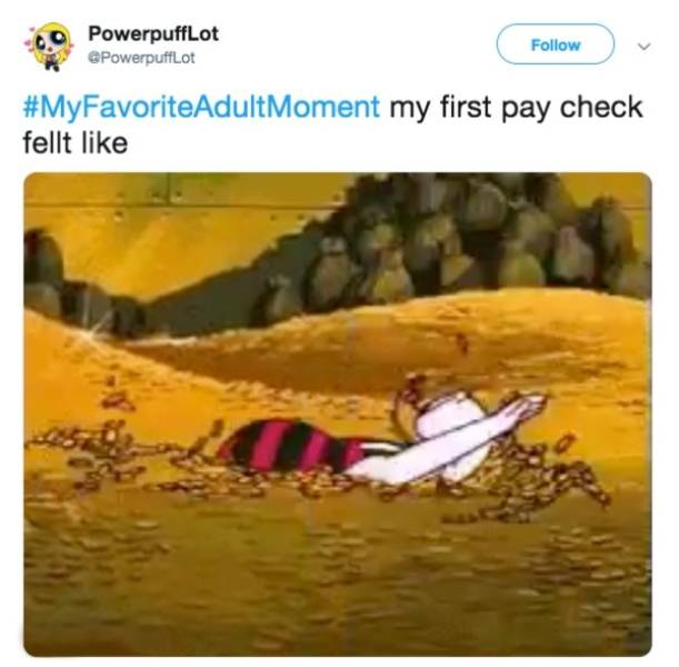 Okay, Adult Life Has Its Bonuses