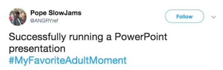 Okay, Adult Life Has Its Bonuses